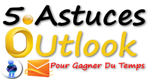 Outlook 5 Trucs et astuces pour gagner du temps avec ses emails